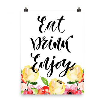 Poster Wall Art Portrait Print - Eat Drink Enjoy - Cream Pink Red Flowers