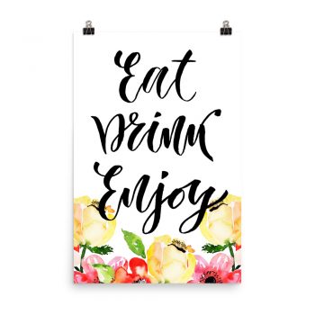 Poster Wall Art Portrait Print - Eat Drink Enjoy - Cream Pink Red Flowers