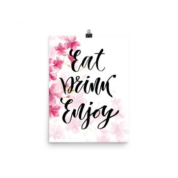 Poster Wall Art Portrait Print - Eat Drink Enjoy - Watercolor Hot Bright Pink Flowers