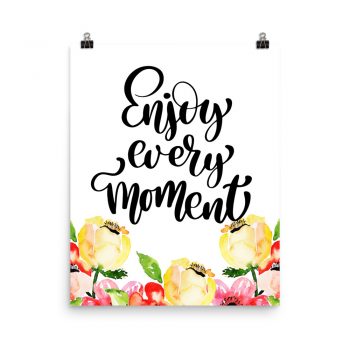 Poster Wall Art Portrait Print - Enjoy Every Moment - Cream Pink Red Flowers