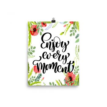 Poster Wall Art Portrait Print - Enjoy Every Moment - Watercolor Red Poppy Flowers Green Leaves Leaf