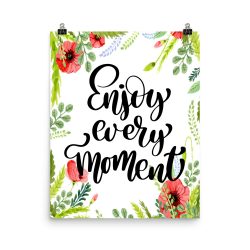 Poster Wall Art Portrait Print - Enjoy Every Moment - Watercolor Red Poppy Flowers Green Leaves Leaf