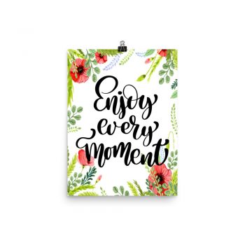 Poster Wall Art Portrait Print - Enjoy Every Moment - Watercolor Red Poppy Flowers Green Leaves Leaf