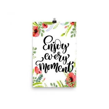 Poster Wall Art Portrait Print - Enjoy Every Moment - Watercolor Red Poppy Flowers Green Leaves Leaf