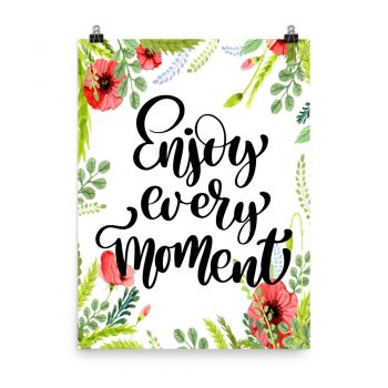 Poster Wall Art Portrait Print - Enjoy Every Moment - Watercolor Red Poppy Flowers Green Leaves Leaf