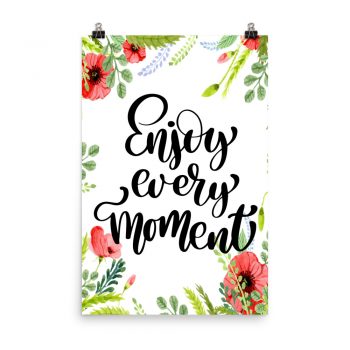 Poster Wall Art Portrait Print - Enjoy Every Moment - Watercolor Red Poppy Flowers Green Leaves Leaf