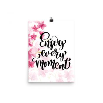 Poster Wall Art Portrait Print - Enjoy Every Momentpo - Watercolor Hot Bright Pink Flowers