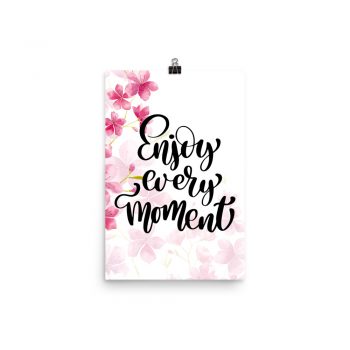 Poster Wall Art Portrait Print - Enjoy Every Momentpo - Watercolor Hot Bright Pink Flowers