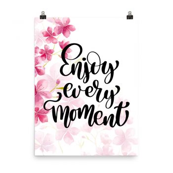 Poster Wall Art Portrait Print - Enjoy Every Momentpo - Watercolor Hot Bright Pink Flowers