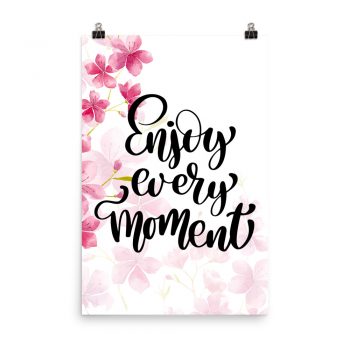 Poster Wall Art Portrait Print - Enjoy Every Momentpo - Watercolor Hot Bright Pink Flowers