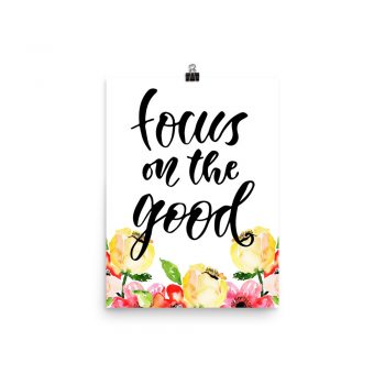 Poster Wall Art Portrait Print - Focus on the Good - Cream Pink Red Flowers