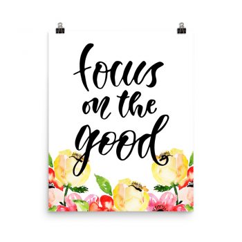 Poster Wall Art Portrait Print - Focus on the Good - Cream Pink Red Flowers