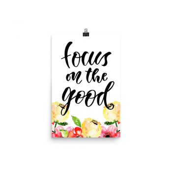 Poster Wall Art Portrait Print - Focus on the Good - Cream Pink Red Flowers