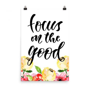 Poster Wall Art Portrait Print - Focus on the Good - Cream Pink Red Flowers