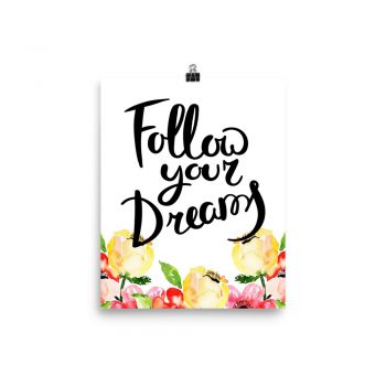 Poster Wall Art Portrait Print - Follow Your Dreams - Cream Pink Red Flowers