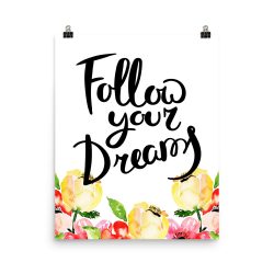 Poster Wall Art Portrait Print - Follow Your Dreams - Cream Pink Red Flowers