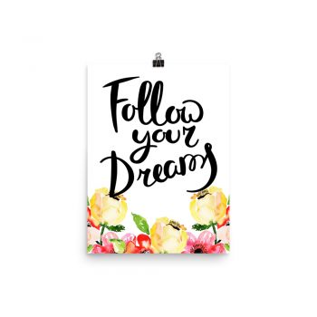 Poster Wall Art Portrait Print - Follow Your Dreams - Cream Pink Red Flowers