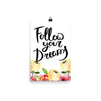 Poster Wall Art Portrait Print - Follow Your Dreams - Cream Pink Red Flowers