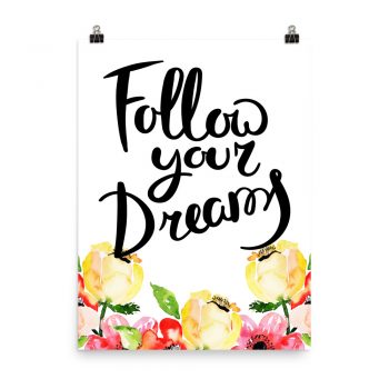 Poster Wall Art Portrait Print - Follow Your Dreams - Cream Pink Red Flowers