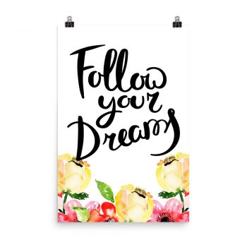 Poster Wall Art Portrait Print - Follow Your Dreams - Cream Pink Red Flowers