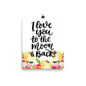 Poster Wall Art Portrait Print - I Love You to the Moon & Back - Cream Pink Red Flowers