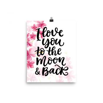 Poster Wall Art Portrait Print - I Love you to the Moon & Back - Watercolor Hot Bright Pink Flowers