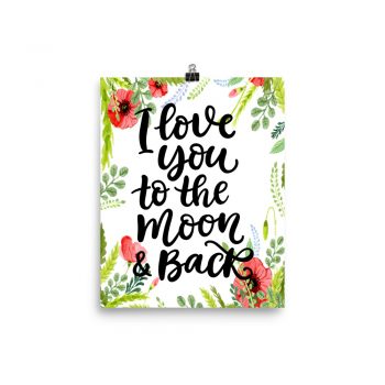 Poster Wall Art Portrait Print - I Love You to the Moon & Back - Watercolor Red Poppy Flowers Green Leaves Leaf