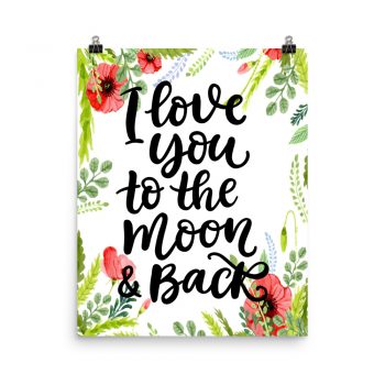 Poster Wall Art Portrait Print - I Love You to the Moon & Back - Watercolor Red Poppy Flowers Green Leaves Leaf