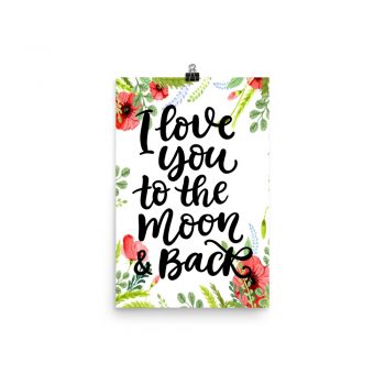 Poster Wall Art Portrait Print - I Love You to the Moon & Back - Watercolor Red Poppy Flowers Green Leaves Leaf