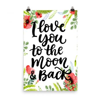 Poster Wall Art Portrait Print - I Love You to the Moon & Back - Watercolor Red Poppy Flowers Green Leaves Leaf