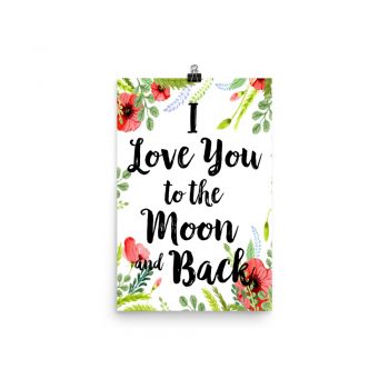 Poster Wall Art Portrait Print - I Love You to the Moon and Back - Watercolor Red Poppy Flowers Green Leaves Leaf