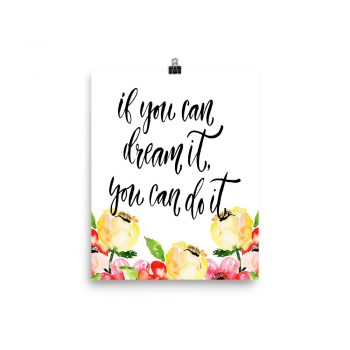 Poster Wall Art Portrait Print - If you can dream it you can do it - Cream Pink Red Flowers