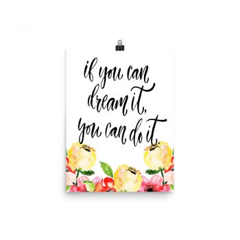 Poster Wall Art Portrait Print - If you can dream it you can do it - Cream Pink Red Flowers