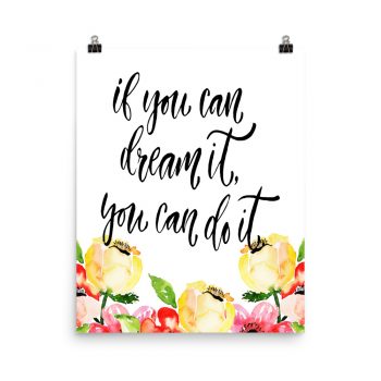 Poster Wall Art Portrait Print - If you can dream it you can do it - Cream Pink Red Flowers