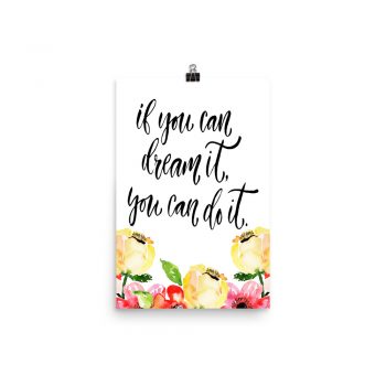 Poster Wall Art Portrait Print - If you can dream it you can do it - Cream Pink Red Flowers