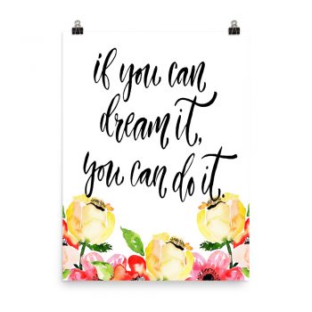 Poster Wall Art Portrait Print - If you can dream it you can do it - Cream Pink Red Flowers