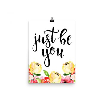 Poster Wall Art Portrait Print - Just Be You - Cream Pink Red Flowers