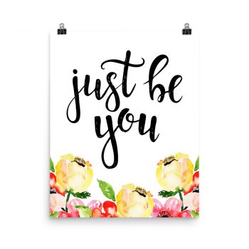 Poster Wall Art Portrait Print - Just Be You - Cream Pink Red Flowers