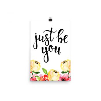 Poster Wall Art Portrait Print - Just Be You - Cream Pink Red Flowers