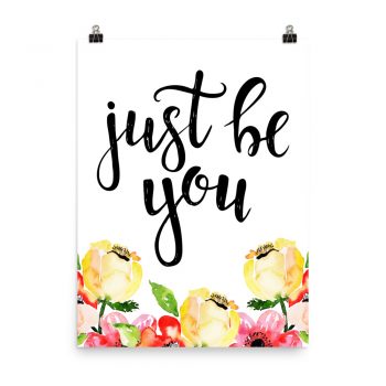 Poster Wall Art Portrait Print - Just Be You - Cream Pink Red Flowers