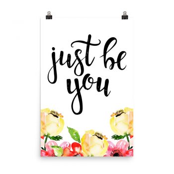 Poster Wall Art Portrait Print - Just Be You - Cream Pink Red Flowers