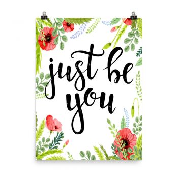 Poster Wall Art Portrait Print - Just Be You - Watercolor Red Poppy Flowers Green Leaves Leaf