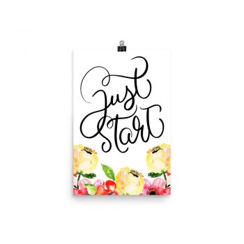 Poster Wall Art Portrait Print - Just Start - Cream Pink Red Flowers