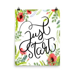 Poster Wall Art Portrait Print - Just Start - Watercolor Red Poppy Flowers Green Leaves Leaf