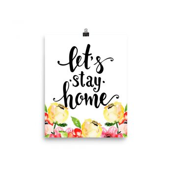 Poster Wall Art Portrait Print - Let's Stay Home - Cream Pink Red Flowers