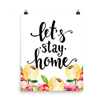 Poster Wall Art Portrait Print - Let's Stay Home - Cream Pink Red Flowers