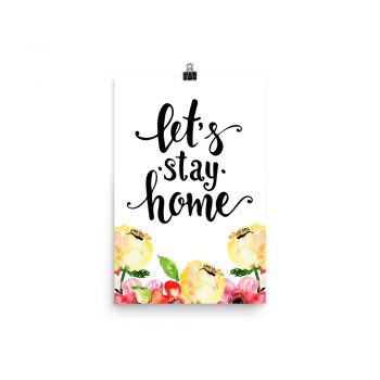 Poster Wall Art Portrait Print - Let's Stay Home - Cream Pink Red Flowers