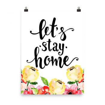 Poster Wall Art Portrait Print - Let's Stay Home - Cream Pink Red Flowers