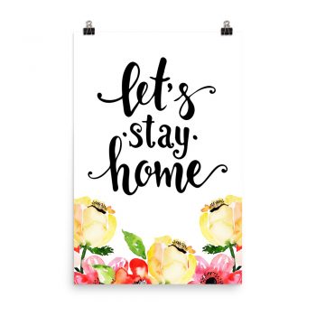 Poster Wall Art Portrait Print - Let's Stay Home - Cream Pink Red Flowers