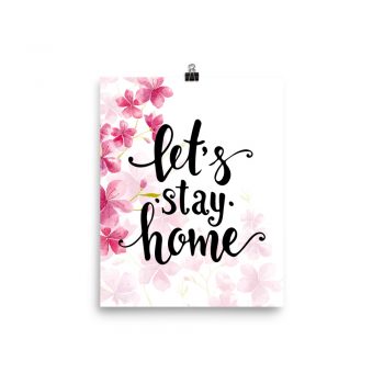 Poster Wall Art Portrait Print - Let's Stay Home - Watercolor Hot Bright Pink Flowers